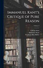Immanuel Kant's Critique of Pure Reason; Volume 2 