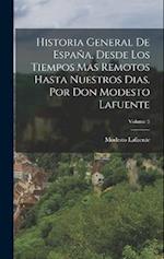 Historia General De España, Desde Los Tiempos Mas Remotos Hasta Nuestros Dias. Por Don Modesto Lafuente; Volume 5