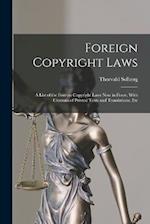 Foreign Copyright Laws: A List of the Foreign Copyright Laws Now in Force, With Citations of Printed Texts and Translations, Etc 