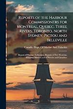 Reports of the Harbour Commissioners for Montreal, Quebec, Three Rivers, Toronto, North Sydney, Pictou and Belleville: Report of Pilotage Authorities.