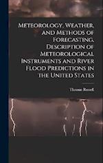 Meteorology, Weather, and Methods of Forecasting, Description of Meteorological Instruments and River Flood Predictions in the United States 