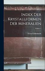Index Der Krystallformen Der Mineralien; Volume 1