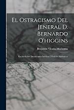 El Ostracismo Del Jeneral D. Bernardo O'higgins