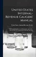 United States Internal-Revenue Gaugers' Manual: Embracing Regulations and Instructions, and Tables, Prescribed by the Commissioner of Internal Revenue