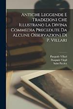 Antiche Leggende E Tradizioni Che Illustrano La Divina Commedia Precedute Da Alcune Osservazioni Di P. Villari