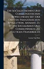 Die Socialistischen Und Communistischen Bewegungen Seit Der Dritten Französischen Revolution. Anhang Zu Steins Socialismus Und Communismus Des Heutige