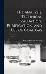 The Analysis, Technical Valuation, Purification, and Use of Coal Gas 