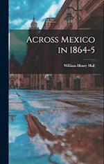 Across Mexico in 1864-5 