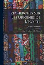 Recherches Sur Les Origines De L'égypte