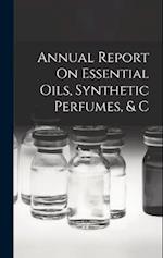 Annual Report On Essential Oils, Synthetic Perfumes, & C 