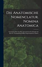 Die Anatomische Nomenclatur. Nomina Anatomica