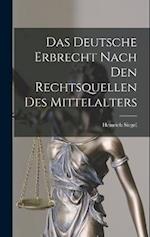 Das Deutsche Erbrecht Nach Den Rechtsquellen Des Mittelalters