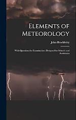 Elements of Meteorology: With Questions for Examination :designed for Schools and Academies 