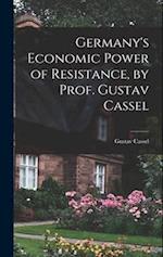Germany's Economic Power of Resistance, by Prof. Gustav Cassel 