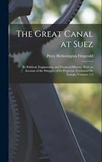 The Great Canal at Suez: Its Political, Engineering, and Financial History. With an Account of the Struggles of Its Projector, Ferdinand De Lesseps, V