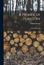 A Primer of Forestry: Practical Forestry 