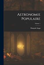 Astronomie Populaire; Volume 1