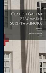 Claudii Galeni Pergameni Scripta Minora; Volume 1