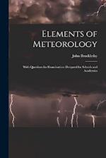 Elements of Meteorology: With Questions for Examination :designed for Schools and Academies 