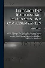 Lehrbuch Des Rechnens Mit Imaginären Und Komplexen Zahlen