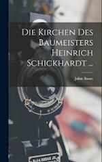 Die Kirchen Des Baumeisters Heinrich Schickhardt ...