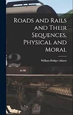 Roads and Rails and Their Sequences, Physical and Moral 