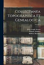 Collectanea Topographica Et Genealogica; Volume 4 