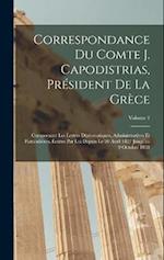 Correspondance Du Comte J. Capodistrias, Président De La Grèce