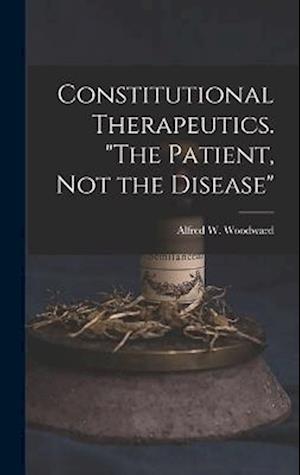 Constitutional Therapeutics. "The Patient, Not the Disease"