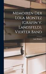 Memoiren Der Lola Montez (Gräfin V. Landsfeld), Vierter Band