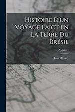 Histoire D'un Voyage Faict En La Terre Du Brésil; Volume 1