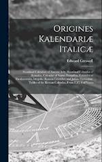 Origines Kalendariæ Italicæ: Nundinal Calendars of Ancient Italy, Nundinal Calendar of Romulus, Calendar of Numa Pompilius, Calendar of Thedecemvirs, 