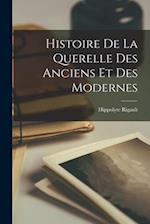 Histoire De La Querelle Des Anciens Et Des Modernes