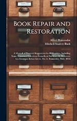 Book Repair and Restoration: A Manual of Practical Suggestions for Bibliophiles, Including Some Translated Selections From Essai Sur L'art De Restaure