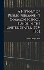 A History of Public Permanent Common School Funds in the United States, 1795-1905 