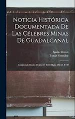 Noticia Histórica Documentada De Las Célebres Minas De Guadalcanal