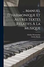 ... Manuel D'harmonique Et Autres Textes Relatifs À La Musique
