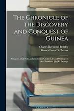 The Chronicle of the Discovery and Conquest of Guinea: (Chapters I-Xl) With an Introduction On the Life and Writings of the Chronicler [By] E. Prestag