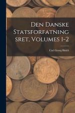Den Danske Statsforfatningsret, Volumes 1-2