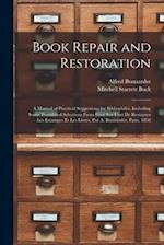 Book Repair and Restoration: A Manual of Practical Suggestions for Bibliophiles, Including Some Translated Selections From Essai Sur L'art De Restaure