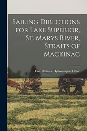 Sailing Directions for Lake Superior, St. Marys River, Straits of Mackinac