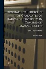 Biographical Sketches of Graduates of Harvard University, in Cambridge, Massachusetts: 1659-1677 (1881) 