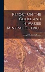 Report On the Ocoee and Hiwassee Mineral District 