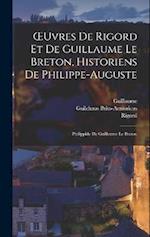 OEuvres De Rigord Et De Guillaume Le Breton, Historiens De Philippe-Auguste