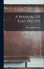 A Manual of Electricity 
