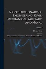 Spons' Dictionary of Engineering, Civil, Mechanical, Military, and Naval; With Technical Terms in French, German, Italian, and Spanish; Volume 4 