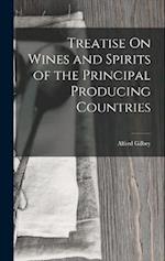 Treatise On Wines and Spirits of the Principal Producing Countries 