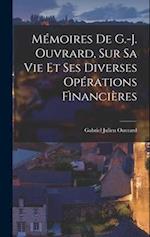 Mémoires De G.-J. Ouvrard, Sur Sa Vie Et Ses Diverses Opérations Fìnancières