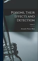 Poisons, Their Effects and Detection; Volume 2 