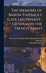 The Memoirs of Baron Thiébault (Late Lieutenant-General in the French Army) 
